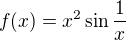 $f(x)=x^2\sin \frac1x$