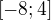 $[-8;4]$