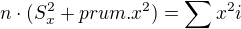 $n\cdot (S_{x}^{2}+prum.x^{2})=\sum_{}^{}x^{2}i$