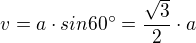 $v = a\cdot sin 60^{\circ} = \frac{\sqrt3}{2}\cdot a$