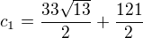 $c_{1}=\frac{33\sqrt{13}}{2}+\frac{121}{2}$