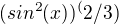 $(sin^2(x))^(2/3)$