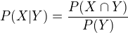$P(X|Y)=\frac{P(X\cap Y)}{P(Y)}$