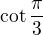 $\cot\frac\pi3$