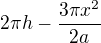 $2\pi h-\frac{3\pi x^{2}}{2a}$