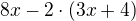 $8x - 2\cdot (3x + 4 )$
