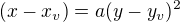 $(x-x_v)=a(y-y_v)^2$