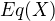 $Eq(X)$