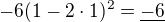 $ -6 (1-2\cdot 1)^2= \underline{-6}$