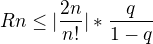 $Rn\le|\frac{2n}{n!}|* \frac{q}{1-q}$