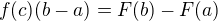$f(c)(b-a)=F(b)-F(a)$