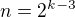 $n=2^{k-3}$