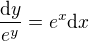 $\frac{\mathrm{d}y}{e^y} = e^x\mathrm{d}x$