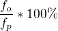 $\frac{f_{o}}{f_{p}}*100\% $