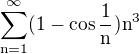 $\sum_{\text n=1}^{\infty }(1 - \cos \frac{1}{\text n})\text n^{3}$