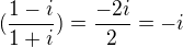 $(\frac{1-i}{1+i}) = \frac{-2i}{2} = -i$