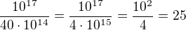 $\frac{10^{17}}{40\cdot10^{14}}=\frac{10^{17}}{4\cdot10^{15}}=\frac{10^2}{4}=25$