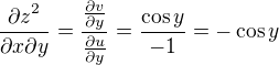 $\frac{{\partial z}^{2}}{{\partial x}{\partial y}}=\frac{\frac{{\partial v}}{{\partial y}}}{\frac{{\partial u}}{{\partial y} }}=\frac{\cos y}{-1}=-\cos y$