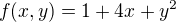 $f(x, y) = 1 + 4x + y^2$