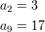 $a_2=3\nla_9=17$