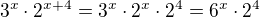 $3^x\cdot 2^{x+4}=3^x\cdot 2^x\cdot 2^4=6^x\cdot 2^4$