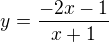$y=\frac{-2x-1}{x+1}$