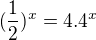 $(\frac{1}{2})^{x}=4.4^{x}$