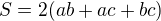 $S = 2(ab + ac + bc)$