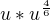 $u*u^{\frac{4}{6}}$