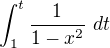 $\int_1^t \frac{1}{1-x^2}\ dt$