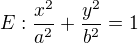 $E: \frac{x^{2}}{a^{2}}+\frac{y^{2}}{b^{2}}=1$