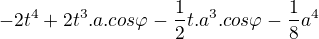 $-2t^{4}+2t^{3}.a.cos\varphi -\frac{1}{2}t.a^{3}.cos\varphi -\frac{1}{8}a^{4}$