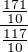 $\frac{\frac{171}{10}}{\frac{117}{10}}$