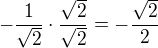 $-\frac{1}{\sqrt2}\cdot \frac{\sqrt2}{\sqrt2}=-\frac{\sqrt2}{2}$