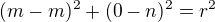 $(m-m)^2+(0-n)^2=r^2$
