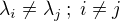 $\lambda_i\ne\lambda_j\,;\;i\ne j$