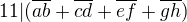 $11|(\overline{ab}+\overline{cd}+\overline{ef}+\overline{gh})$