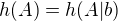 $h(A)=h(A|b)$