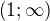 $\left(1;\infty\right)$