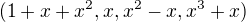 $(1 + x + x^2, x, x^2 - x, x^3 + x)$