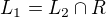 $L_1 = L_2 \cap R$