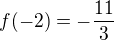 $f(-2)= -\frac{11}{3}$