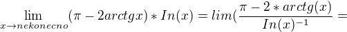 $\lim_{x\to nekonecno} (\pi -2arctgx)*In(x) =lim (\frac{\pi -2*arctg(x)}{In(x)^{-1}}= $