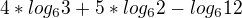 $4*log_63+5*log_62-log_612$