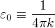 $\varepsilon_0\equiv\frac1{4\pi k}$