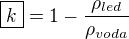 $\boxed{k}=1-\frac{\rho_{led}}{\rho_{voda}}$