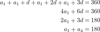 $a_1+a_1+d+a_1+2d+a_1+3d=360\\4a_1+6d=360\\2a_1+3d=180\\a_1+a_4=180$