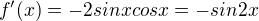 $f'(x)=-2sinxcosx=-sin2x$
