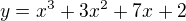 $y=x^3 + 3x^2 + 7x + 2$