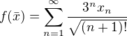$f(\bar{x})=\sum_{n=1}^{\infty} \frac{3^n x_n}{\sqrt{(n+1)!}}$
